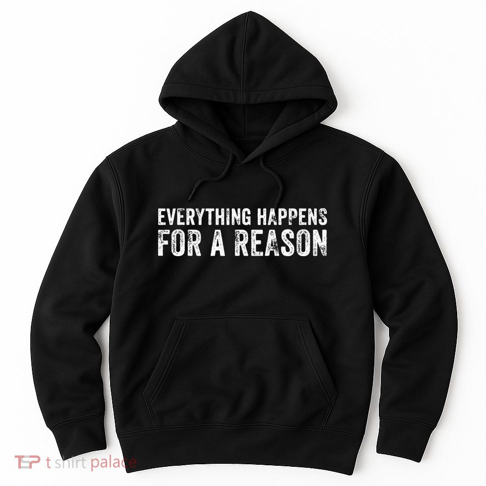 Everything Happens For A Reason Funny Vintage Hoodie