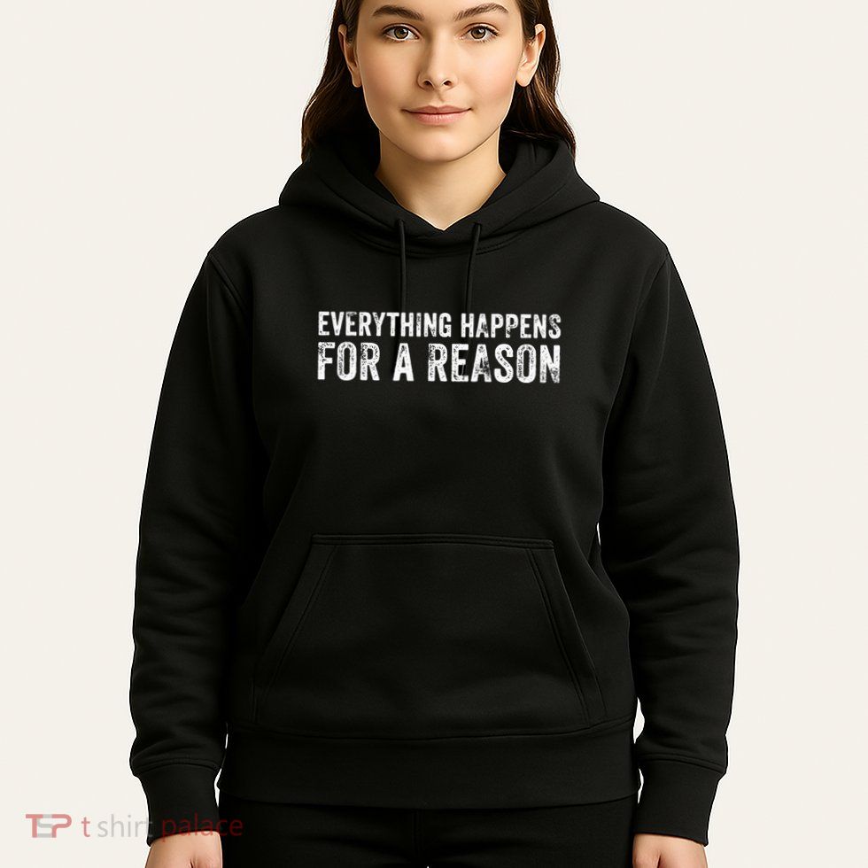 Everything Happens For A Reason Funny Vintage Hoodie