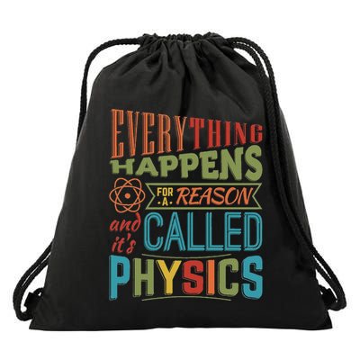 Everything Happens For A Reason ItS Called Physics Drawstring Bag