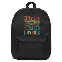 Everything Happens For A Reason ItS Called Physics 16 in Basic Backpack