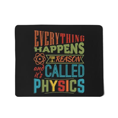 Everything Happens For A Reason ItS Called Physics Mousepad