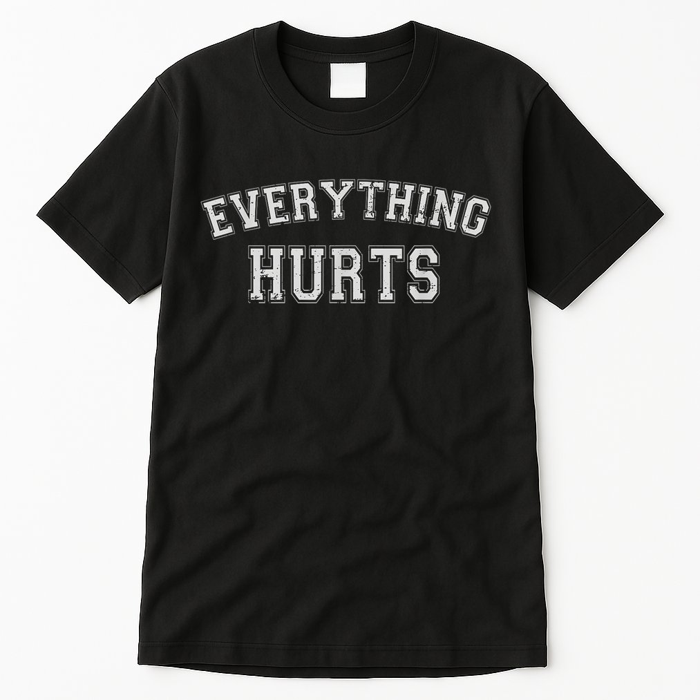 Everything Hurts Funny Gym Workout Gift Tall T-Shirt