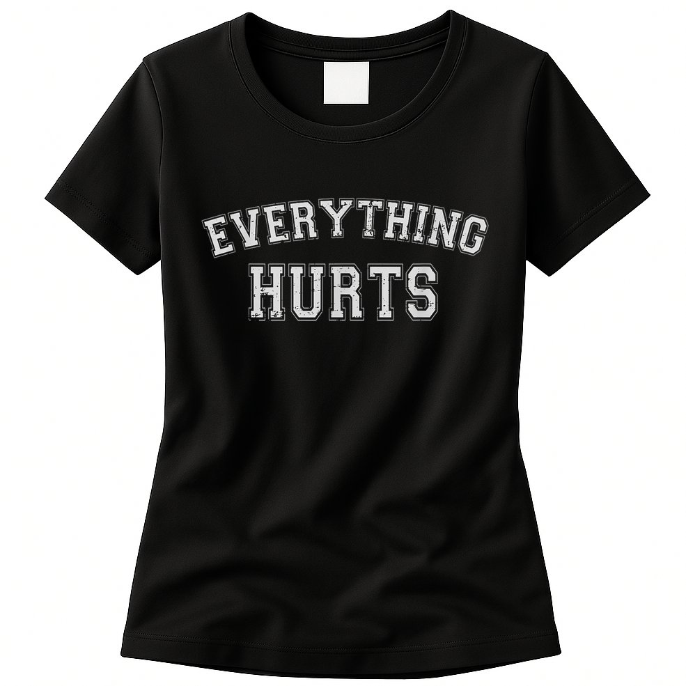 Everything Hurts Funny Gym Workout Gift Womens T-Shirt
