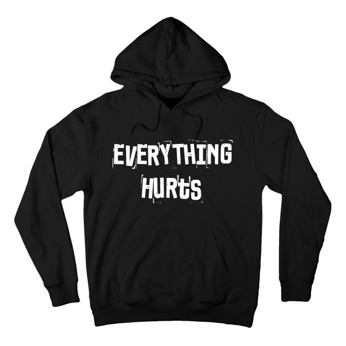 Everything Hurts Fitness Weightlifting Funny Gym Workout Tall Hoodie