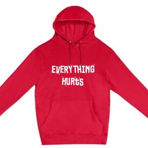 Everything Hurts Fitness Weightlifting Funny Gym Workout Premium Pullover Hoodie