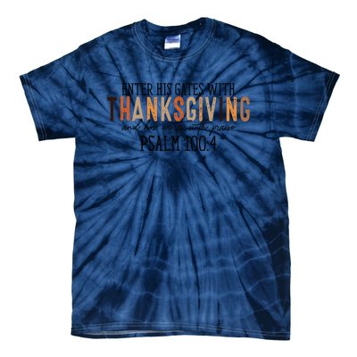 Enter His Gates With Thanksgiving And His Courts With Praise Tie-Dye T-Shirt