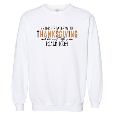 Enter His Gates With Thanksgiving And His Courts With Praise Garment-Dyed Sweatshirt