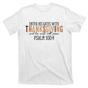 Enter His Gates With Thanksgiving And His Courts With Praise T-Shirt