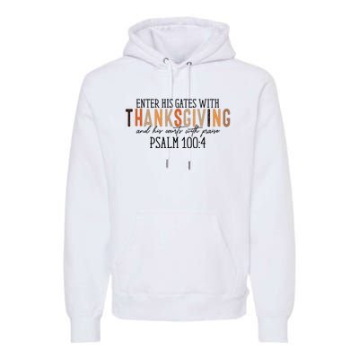 Enter His Gates With Thanksgiving And His Courts With Praise Premium Hoodie