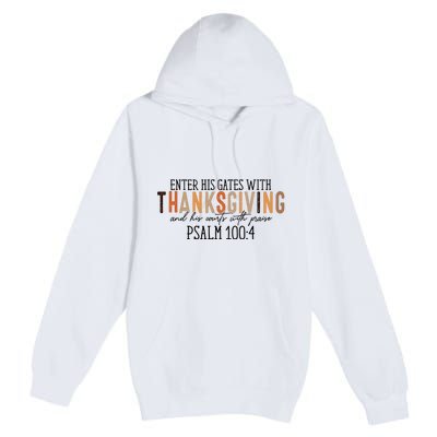 Enter His Gates With Thanksgiving And His Courts With Praise Premium Pullover Hoodie