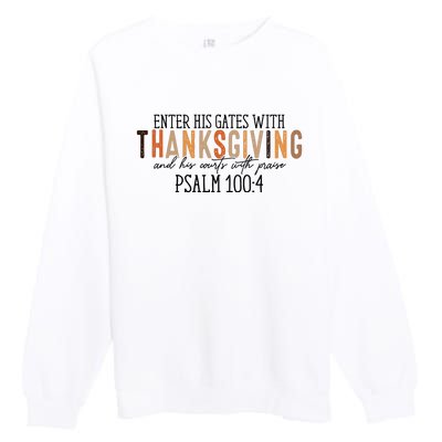 Enter His Gates With Thanksgiving And His Courts With Praise Premium Crewneck Sweatshirt