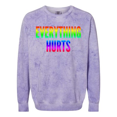 Everything Hurts Gift Colorblast Crewneck Sweatshirt