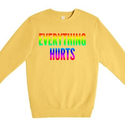 Everything Hurts Gift Premium Crewneck Sweatshirt