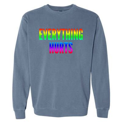 Everything Hurts Gift Garment-Dyed Sweatshirt