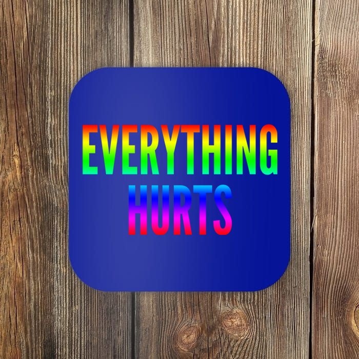 Everything Hurts Gift Coaster