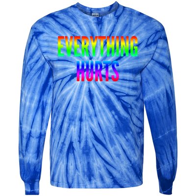 Everything Hurts Gift Tie-Dye Long Sleeve Shirt