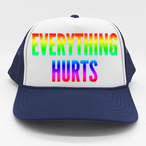 Everything Hurts Gift Trucker Hat