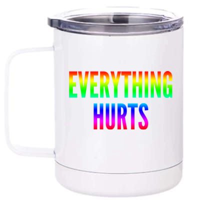 Everything Hurts Gift 12 oz Stainless Steel Tumbler Cup