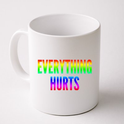 Everything Hurts Gift Coffee Mug