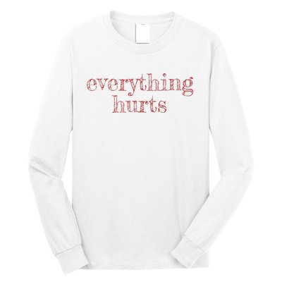 Everything Hurts Getting Older With Age Long Sleeve Shirt