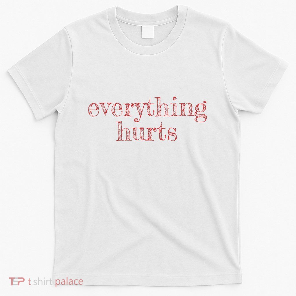 Everything Hurts Getting Older With Age T-Shirt