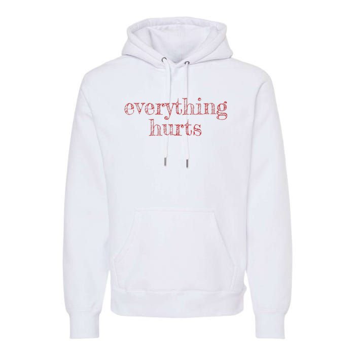 Everything Hurts Getting Older With Age Premium Hoodie