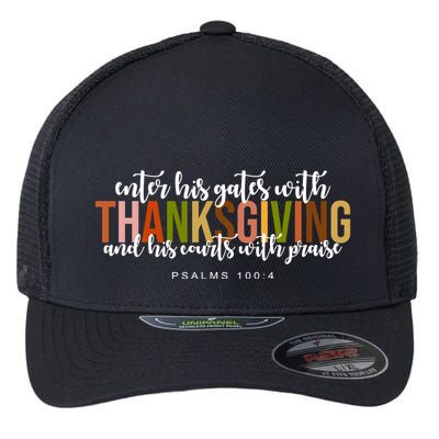 Enter His Gates With Thanksgiving And His Courts With Praise Flexfit Unipanel Trucker Cap