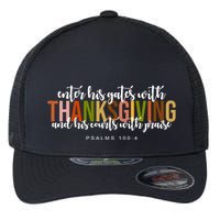 Enter His Gates With Thanksgiving And His Courts With Praise Flexfit Unipanel Trucker Cap