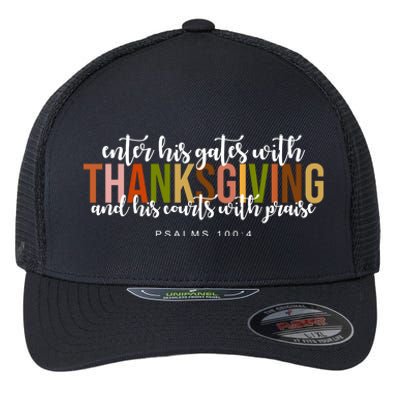 Enter His Gates With Thanksgiving And His Courts With Praise Flexfit Unipanel Trucker Cap