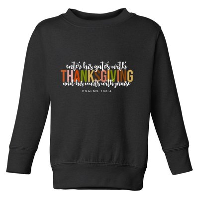 Enter His Gates With Thanksgiving And His Courts With Praise Toddler Sweatshirt