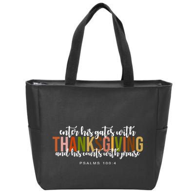 Enter His Gates With Thanksgiving And His Courts With Praise Zip Tote Bag