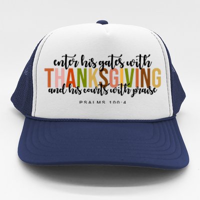 Enter His Gates With Thanksgiving And His Courts With Praise Trucker Hat