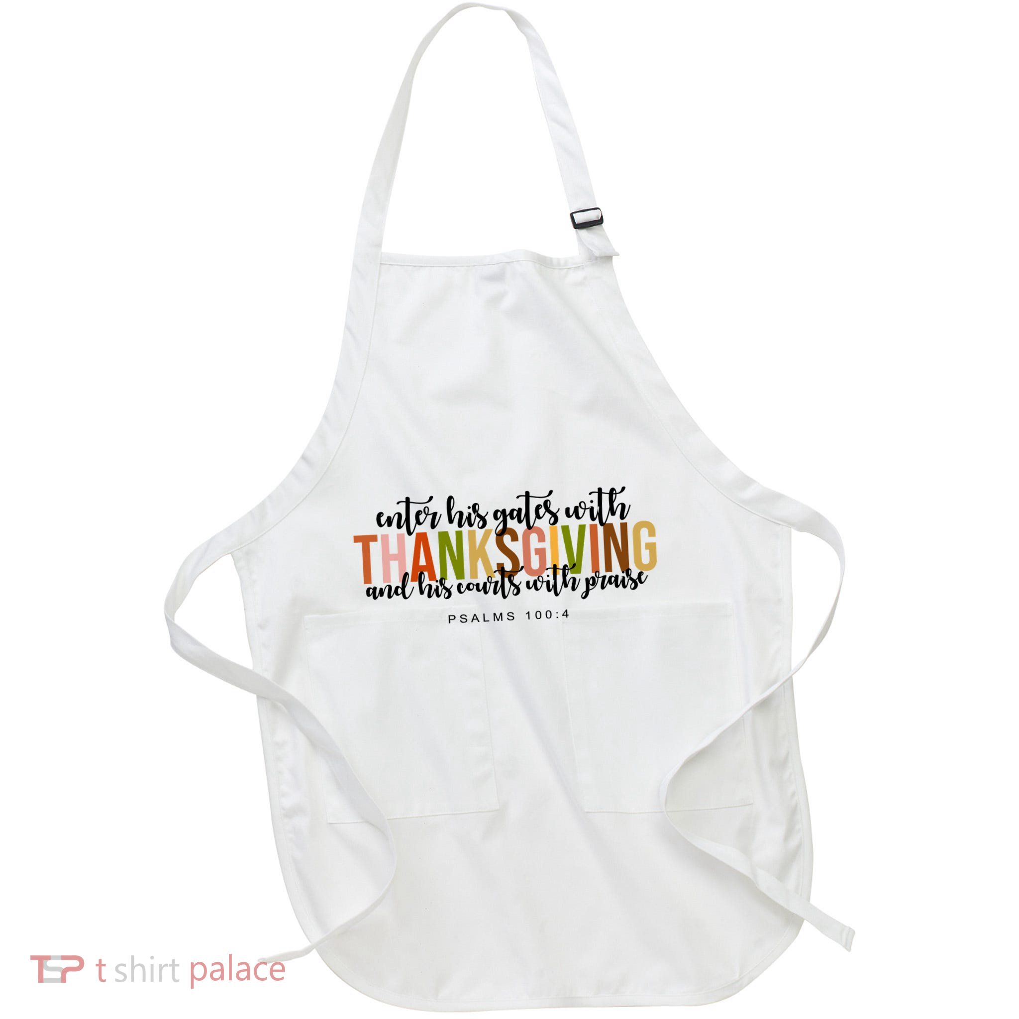 Enter His Gates With Thanksgiving And His Courts With Praise Apron