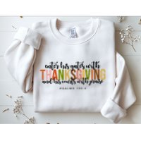 Enter His Gates With Thanksgiving And His Courts With Praise Sweatshirt