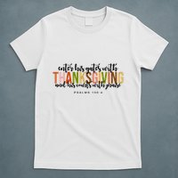 Enter His Gates With Thanksgiving And His Courts With Praise T-Shirt