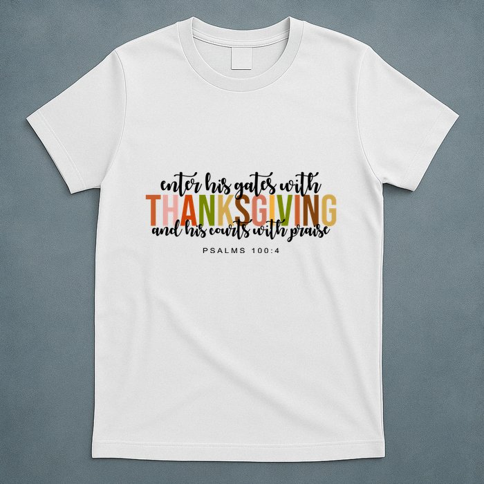 Enter His Gates With Thanksgiving And His Courts With Praise T-Shirt