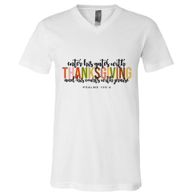 Enter His Gates With Thanksgiving And His Courts With Praise V-Neck T-Shirt