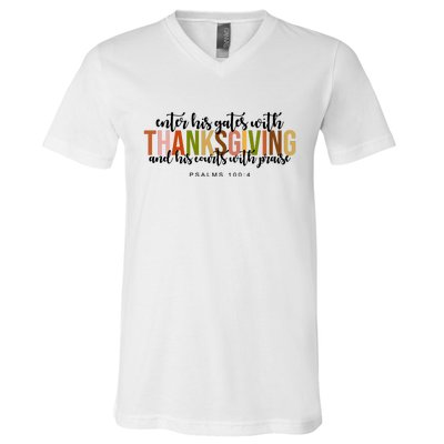 Enter His Gates With Thanksgiving And His Courts With Praise V-Neck T-Shirt