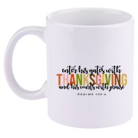 Enter His Gates With Thanksgiving And His Courts With Praise 11oz C Handle Ceramic Mug