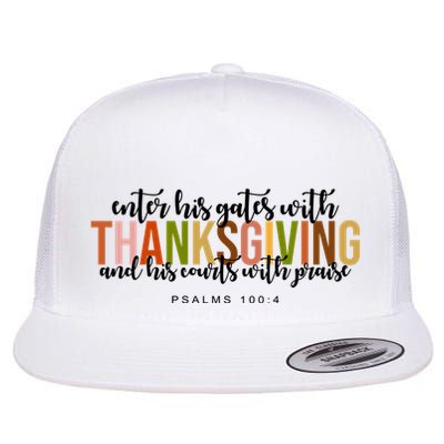Enter His Gates With Thanksgiving And His Courts With Praise Flatbill Hat