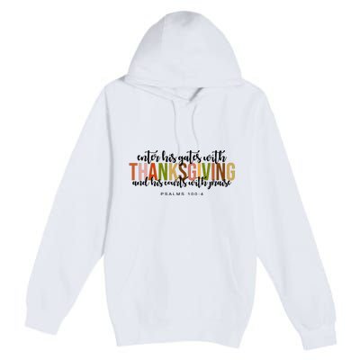 Enter His Gates With Thanksgiving And His Courts With Praise Premium Pullover Hoodie