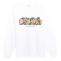 Enter His Gates With Thanksgiving And His Courts With Praise Premium Crewneck Sweatshirt