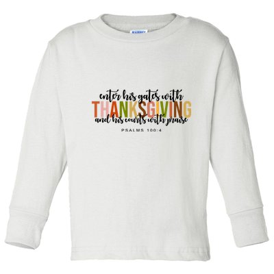 Enter His Gates With Thanksgiving And His Courts With Praise Toddler Long Sleeve Shirt