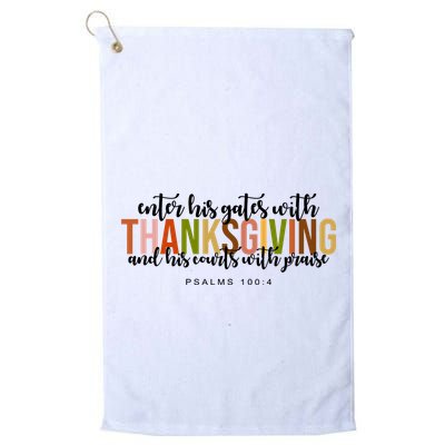 Enter His Gates With Thanksgiving And His Courts With Praise Golf Towel