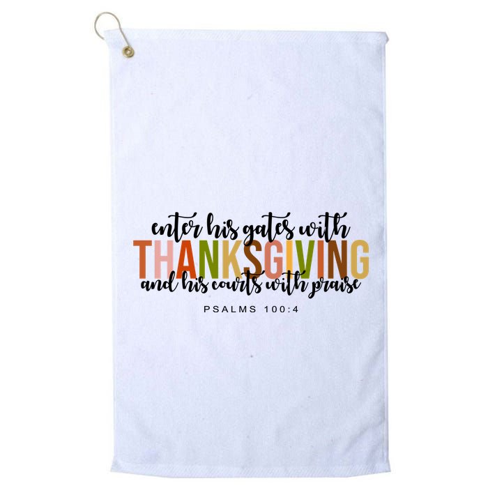 Enter His Gates With Thanksgiving And His Courts With Praise Golf Towel