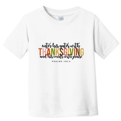 Enter His Gates With Thanksgiving And His Courts With Praise Toddler T-Shirt