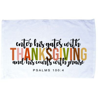 Enter His Gates With Thanksgiving And His Courts With Praise Microfiber Hand Towel
