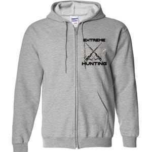 Extreme Hunting Hunter Gift Full Zip Hoodie