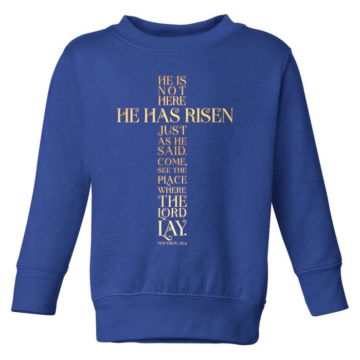 Easter He Has Risen Scripture Cross Matthew 28 6 Toddler Sweatshirt