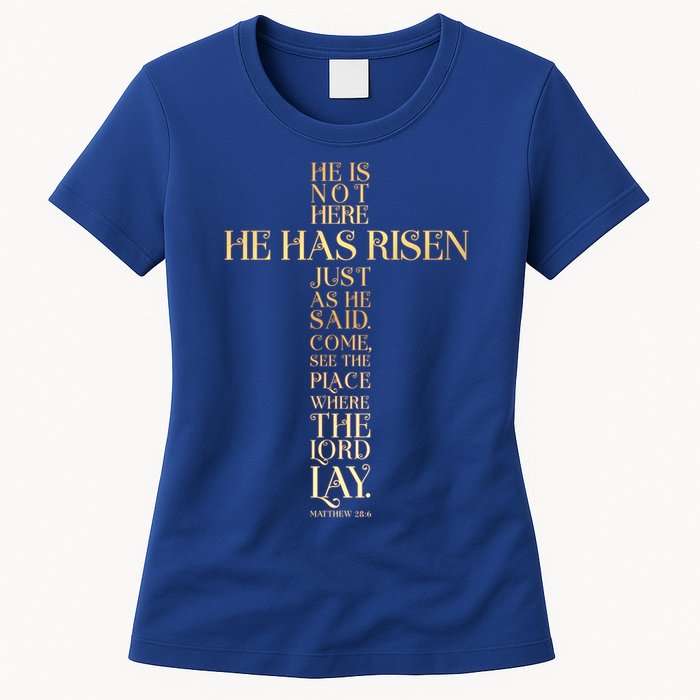 Easter He Has Risen Scripture Cross Matthew 28 6 Womens T-Shirt
